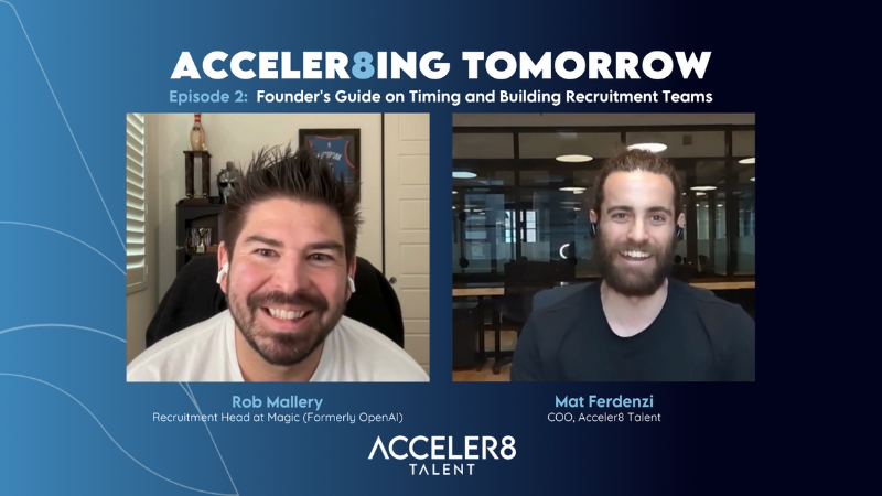 Acceler8ing Tomorrow Podcast Ep 2: Early-Stage Recruitment with Rob Mallery, Talent at Magic (Ex-OpenAI)