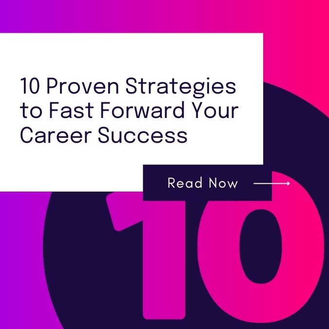 10 Proven Strategies to Fast Forward Your Career Success