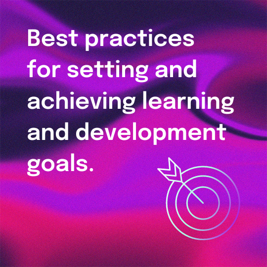 Best practices for setting and achieving learning and development goals