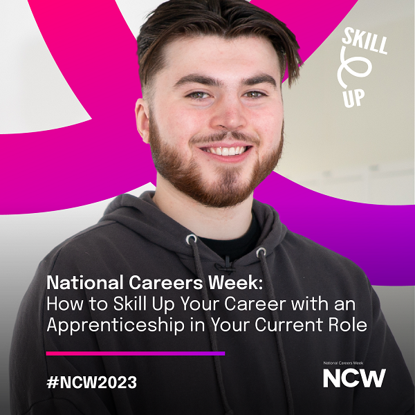 National Careers Week: How to Skill Up Your Career with an Apprenticeship in Your Current Role