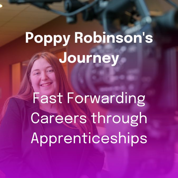 Poppy Robinson's Journey: Fast Forwarding Careers through Apprenticeships