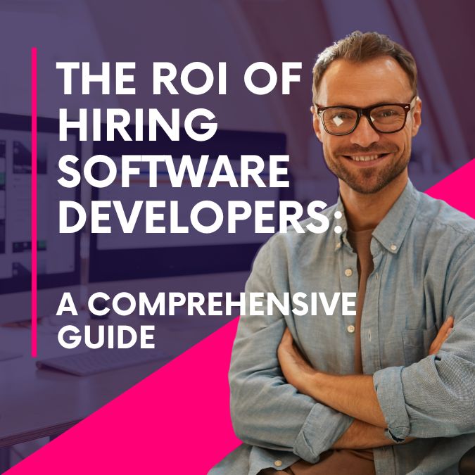 The ROI of Hiring Software Developers