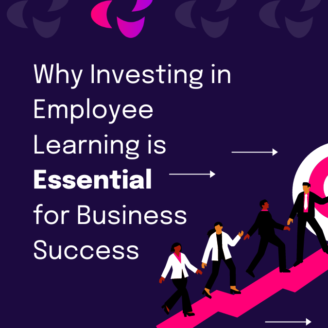 Why Investing in Employee Learning is Essential for Business Success