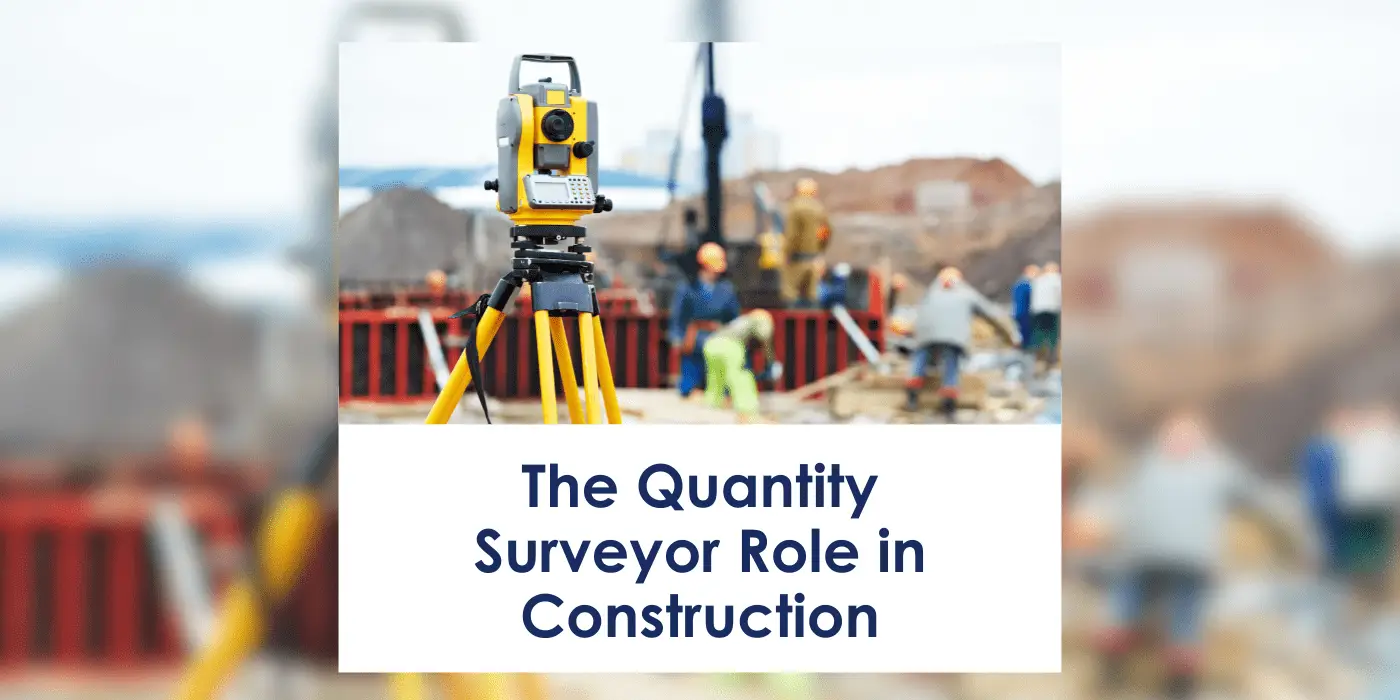 The Quantity Surveyor Role In Construction