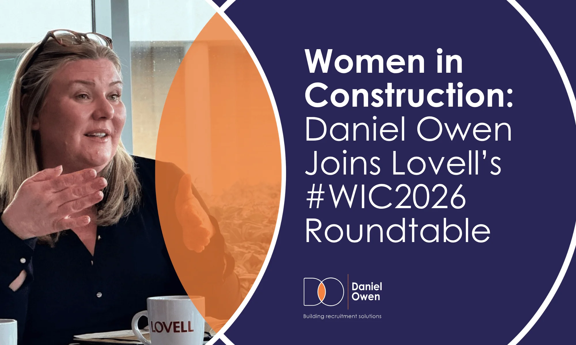 Women in Construction: Daniel Owen Joins Lovell’s #WIC2026 Roundtable