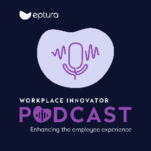 Enhancing the employee experience | Workplace Innovator Podcast