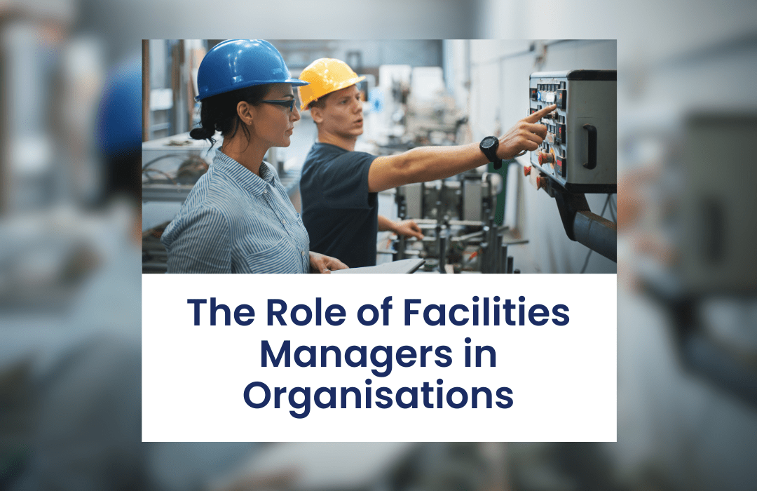 The Role of Facilities Managers in Organisations 