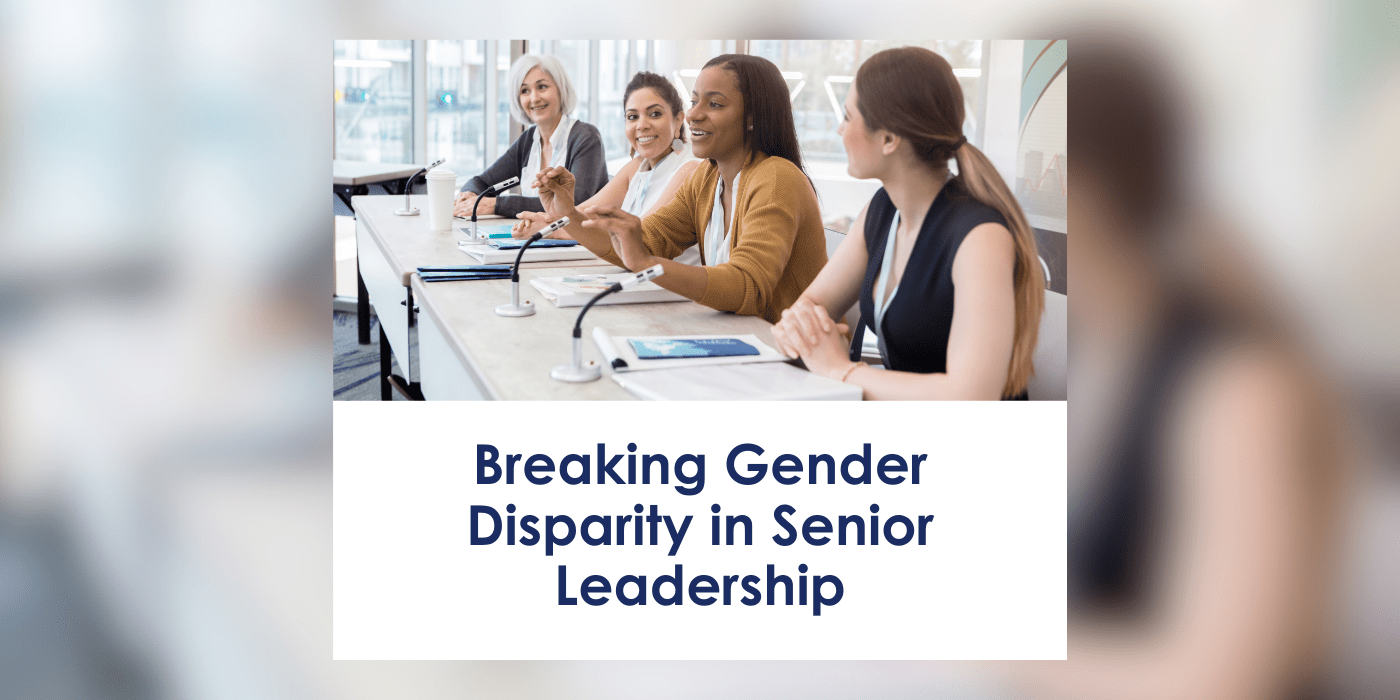 International Womens Day: Breaking Gender Disparity in Senior Leadership