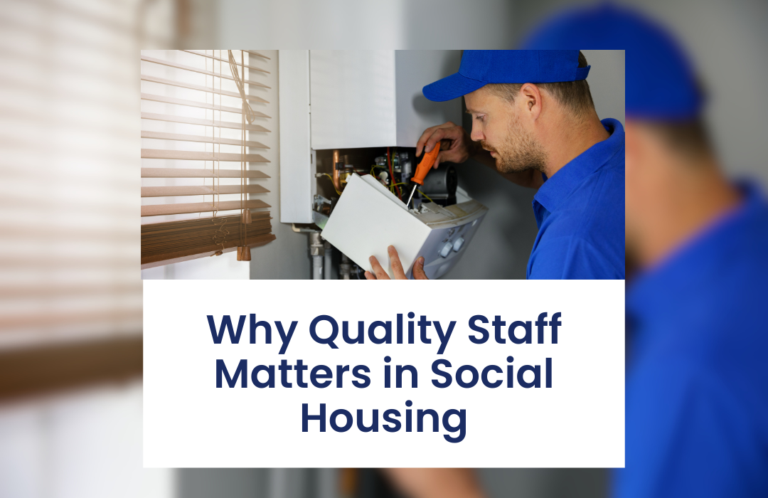 The Difference High-Quality Maintenance Staff Make within Social Housing