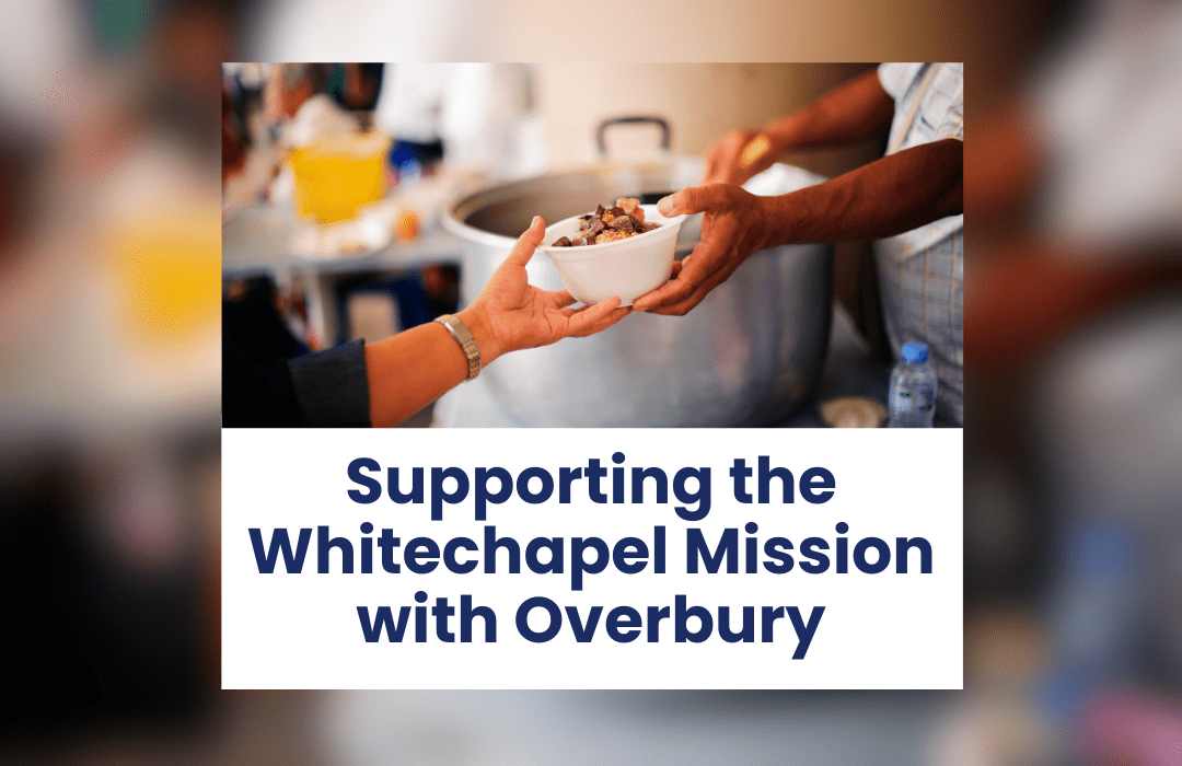 Supporting the Whitechapel Mission with Overbury