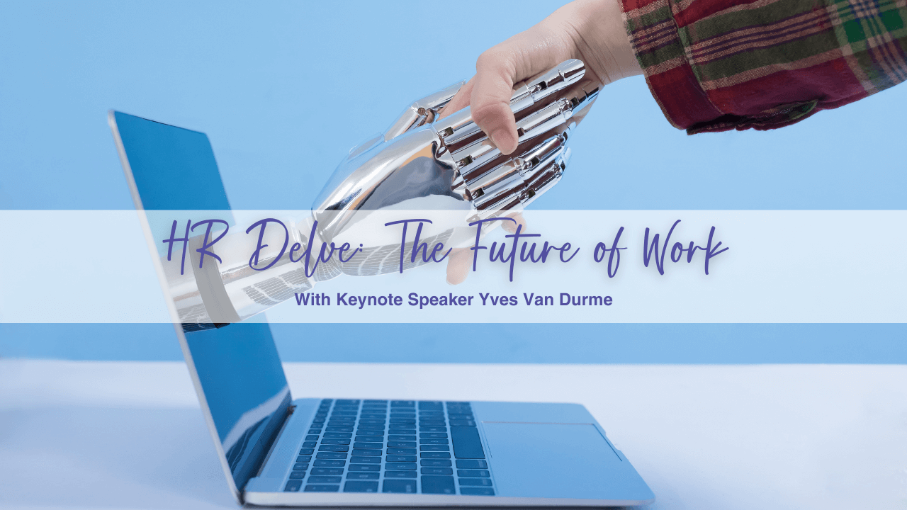 HR Delve: The Future of Work with Keynote Speaker Yves Van Durme