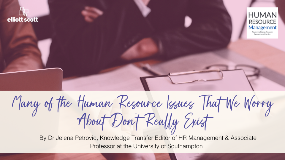Many of the Human Resource Issues That We Worry About Don’t Really Exist