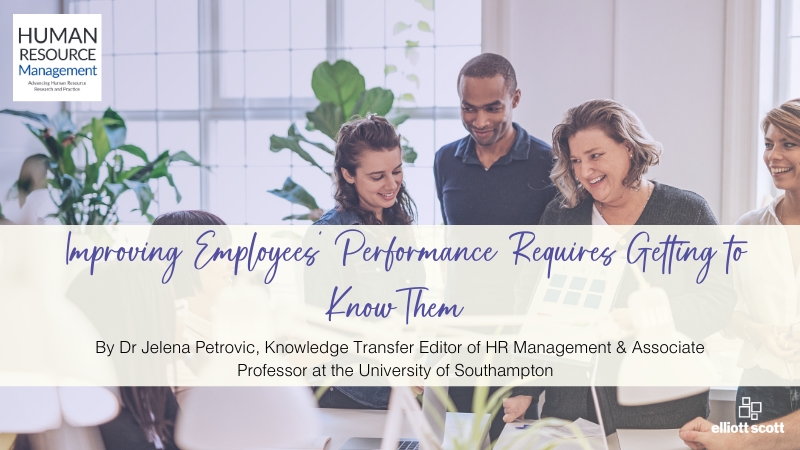 Improving Employees' Performance Requires Getting to Know Them