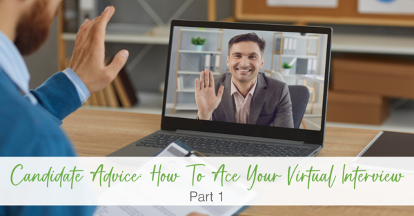 Candidate Advice: Ace Your Virtual Interview Part 1