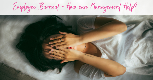 Employee Burnout - How can Management Help?