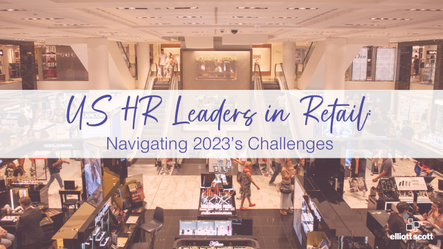 US HR Leaders in Retail: Navigating 2023’s Challenges