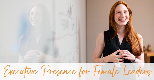 Executive Presence for Female Leaders