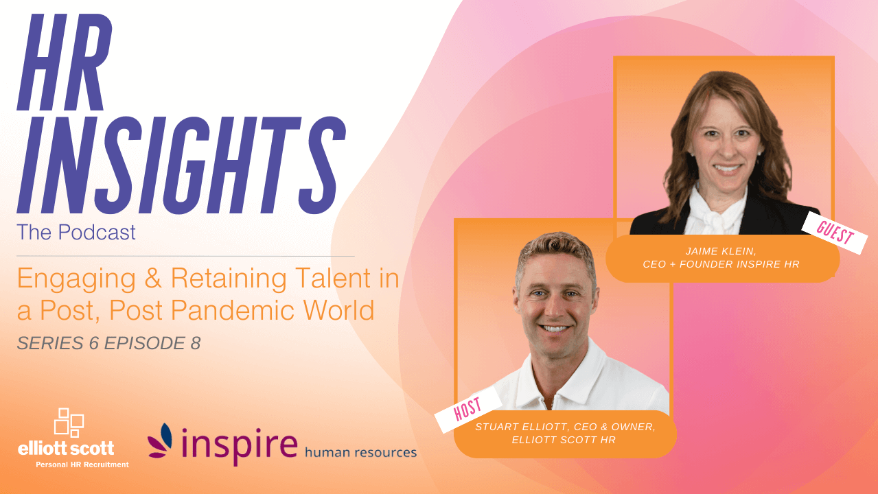 HR Insights: The Podcast, Series 6 - Engaging & Retaining Talent in a Post, Post Pandemic World 