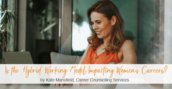 Is the ‘Hybrid’ Working Model Impacting Women’s Careers?