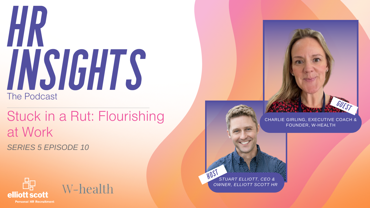 HR Insights - The Podcast. Series 5: Stuck in a Rut: Flourishing at Work