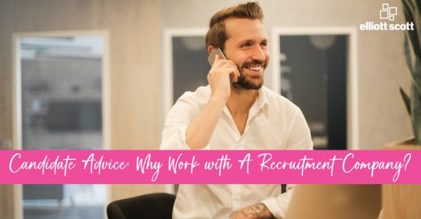 Candidate Advice: Why Work With a Recruitment Company?
