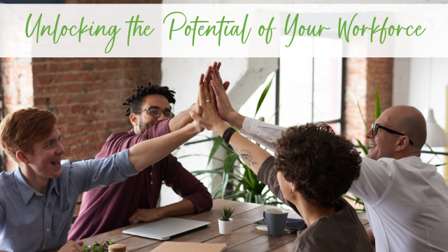 Unlocking the Potential of Your Workforce