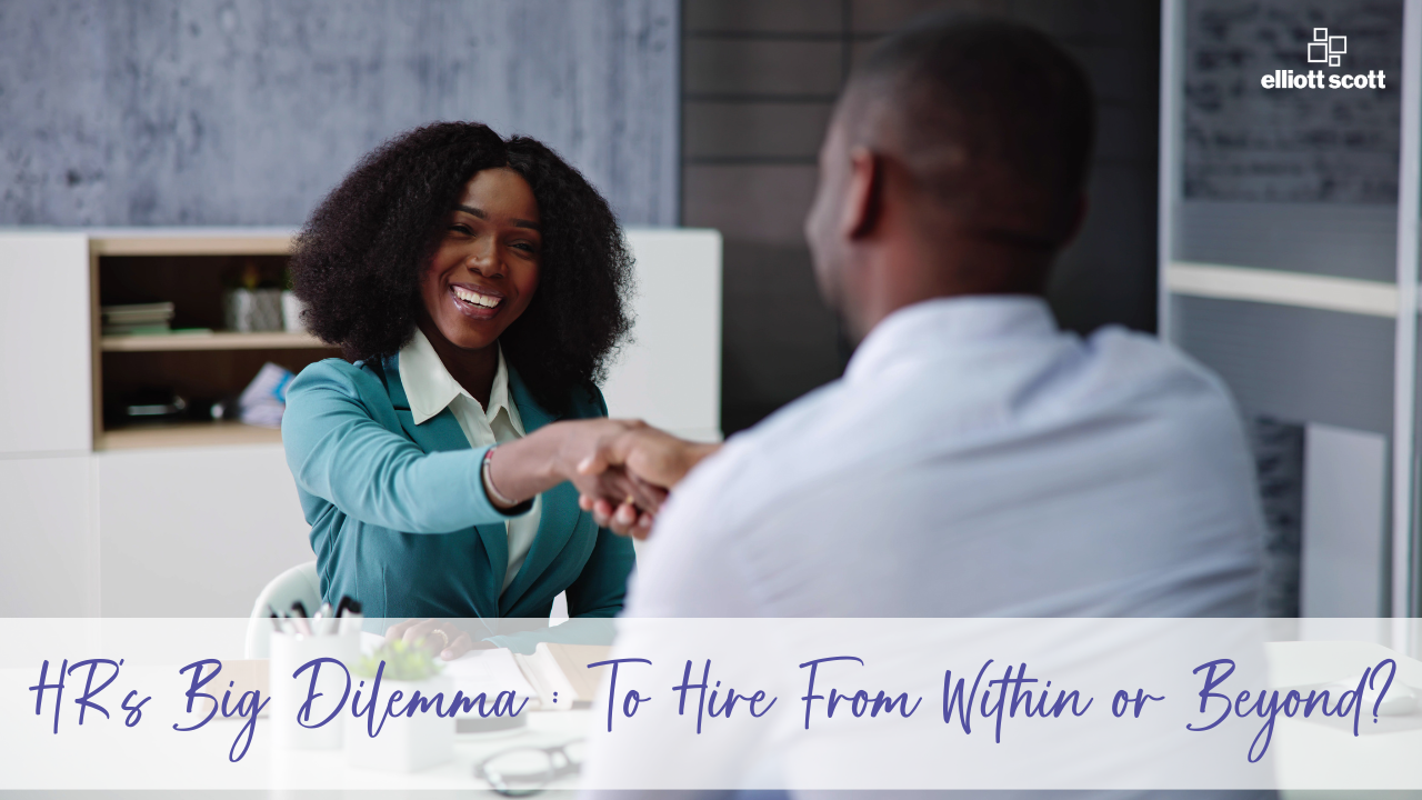 HR’s Big Dilemma : To Hire From Within or Beyond?