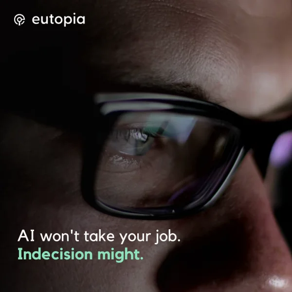 AI won't take your job. Indecision might