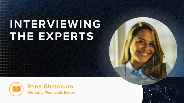 Interviewing the Experts: Rena Ghataoura - Workday Financials Expert