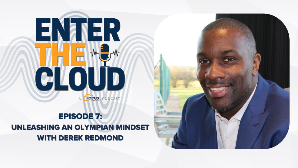 Focus: Enter the Cloud - Unleashing the Olympic Mindset with Derek Redmond