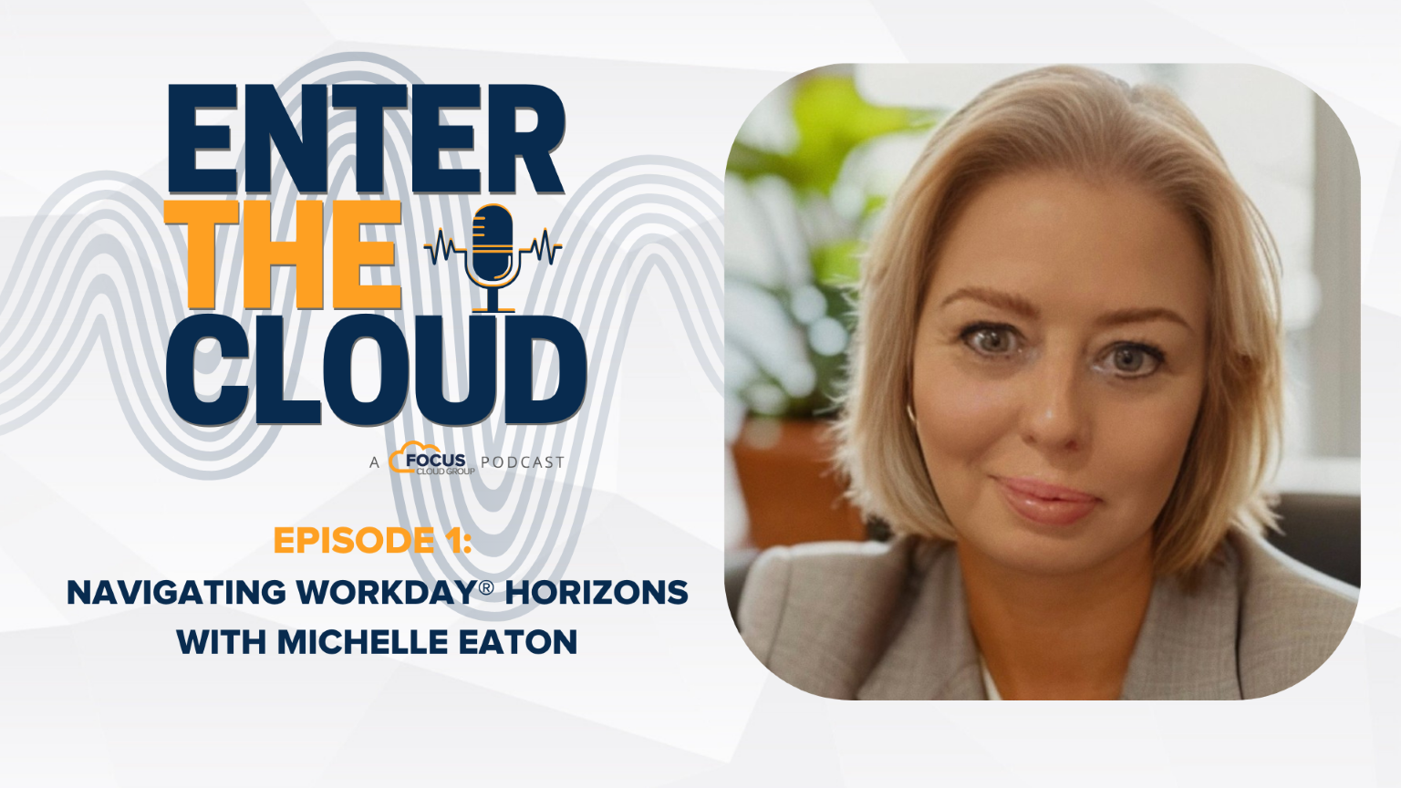 Navigating Workday® Horizons with Michelle Eaton - Career Wins, Challenges and Sales insights