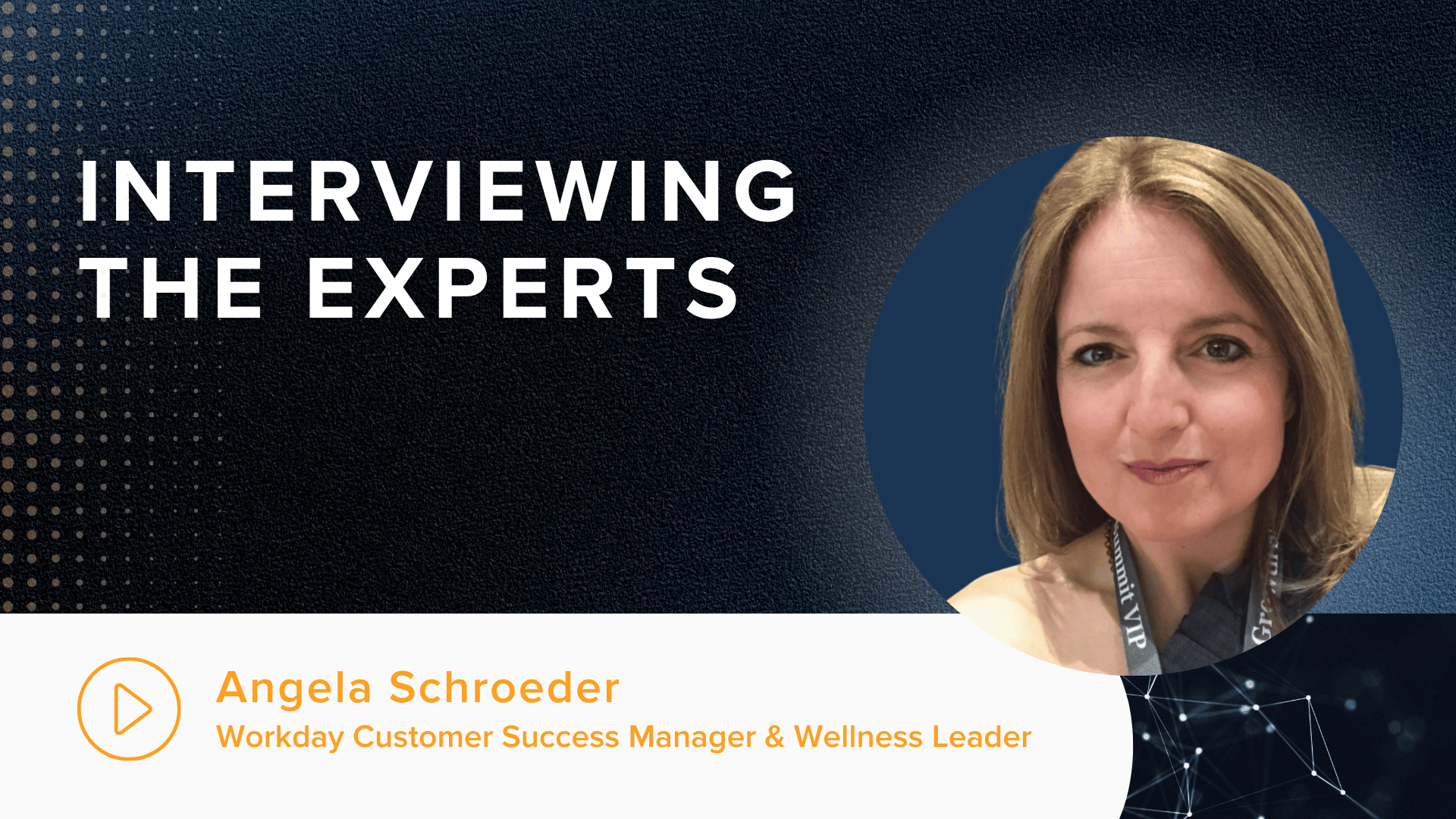 Interviewing the Experts: Angela Schroeder - Workday Customer Success Manager & Wellness Leader
