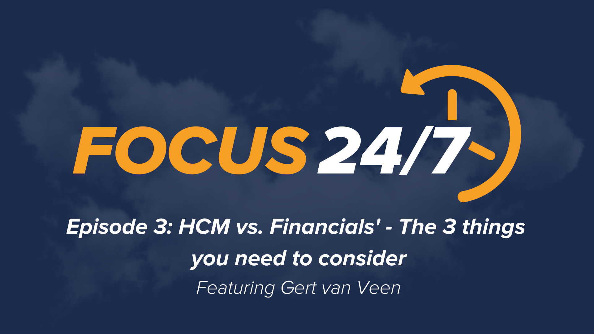 Focus 24/7 | Episode #3 - HCM vs Financials ft Gert van Veen
