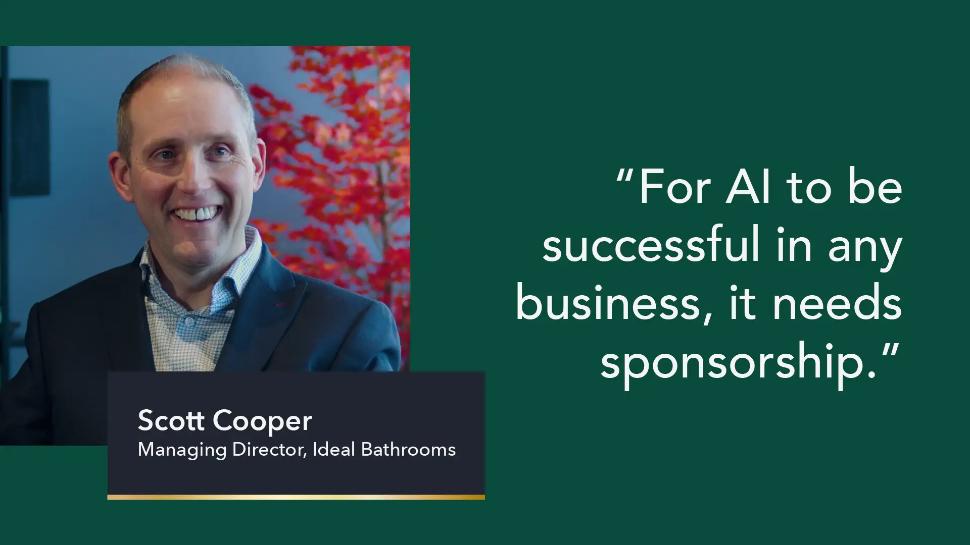 Scott Cooper, Ideal Bathrooms - AI: Executive Perspectives Part Two