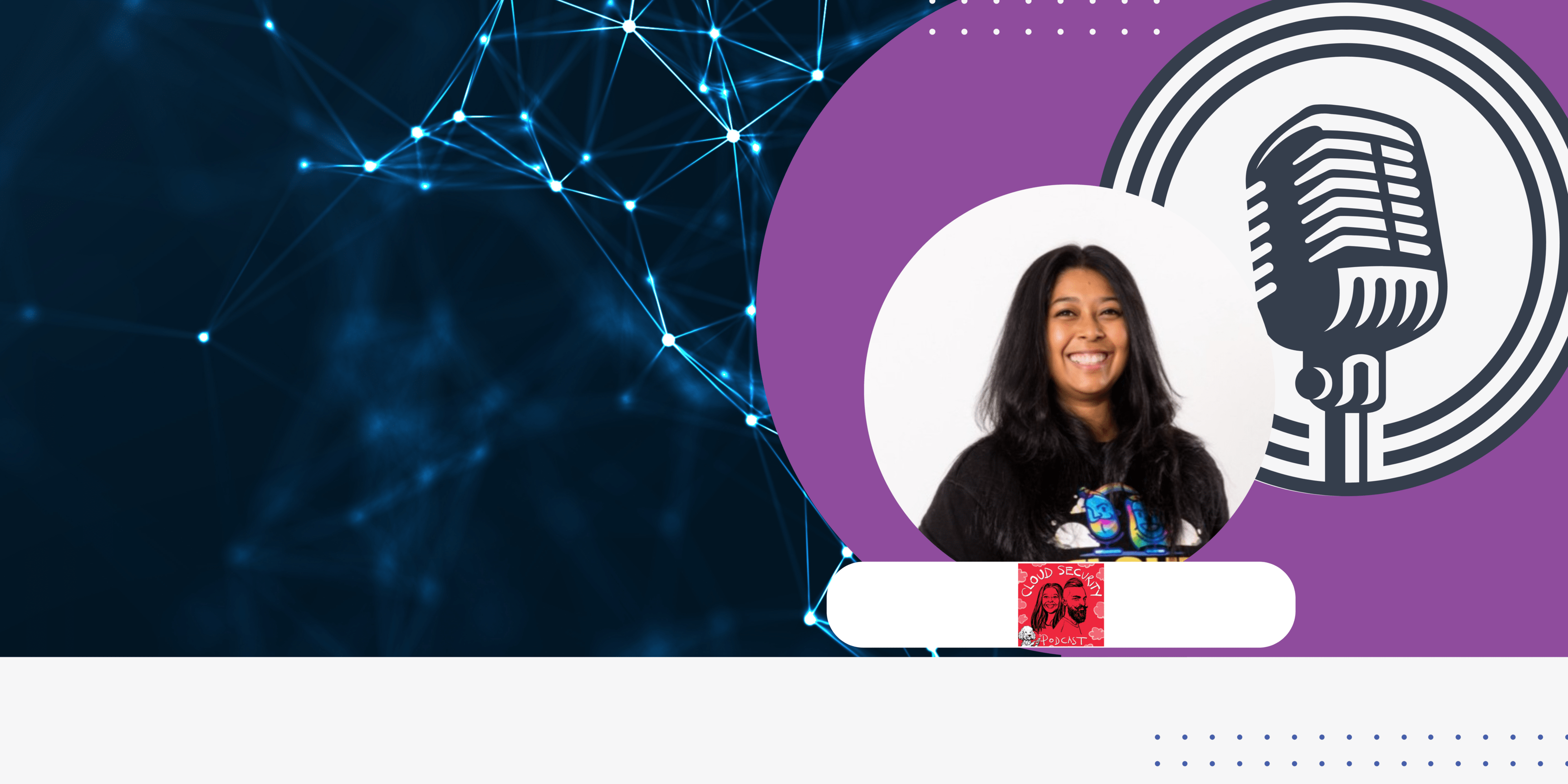 E29 - Shilpi Bhattacharjee at the Cloud Security Podcast
