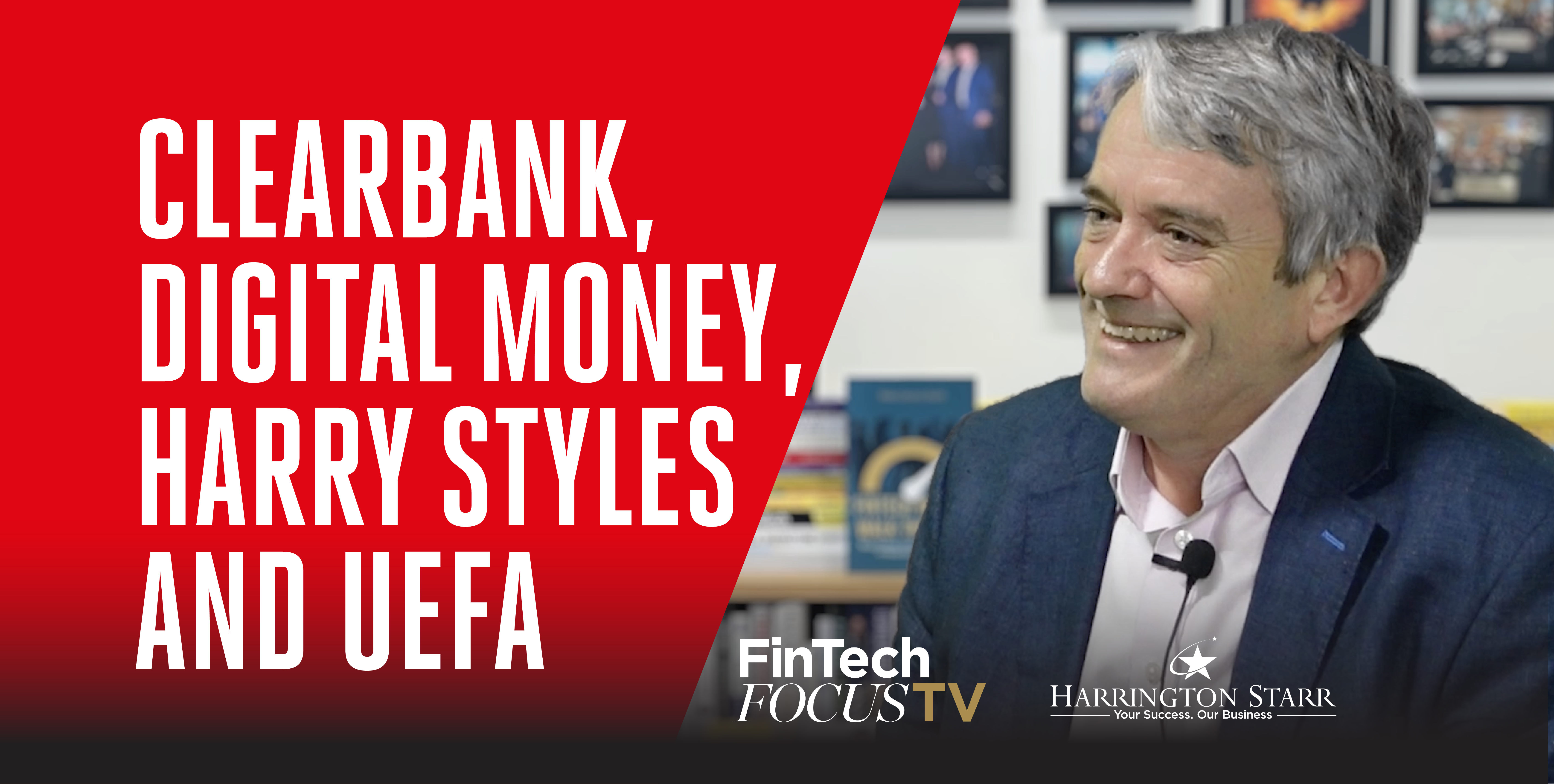ClearBank, Digital Money, Harry Styles and UEFA