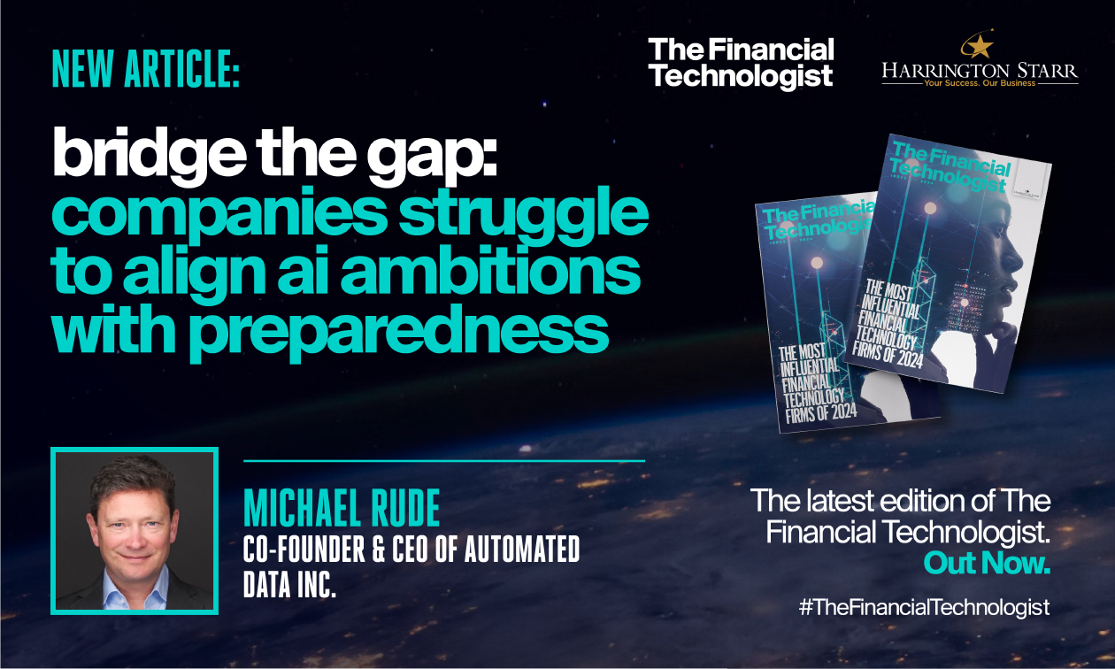 Bridge The Gap: Companies Struggle To Align AI Ambitions With Preparedness | The Financial Technologist
