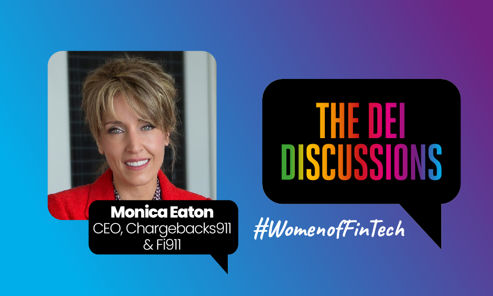 FinTech's DEI Discussions #WomenofFinTech | Monica Eaton, CEO of Chargebacks911 and Fi911