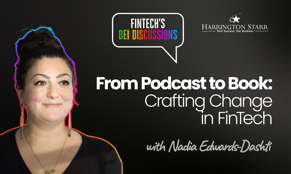 From Podcast to Page: Crafting Change in FinTech | FinTech's DEI Discussions with Nadia Edwards-Dashti