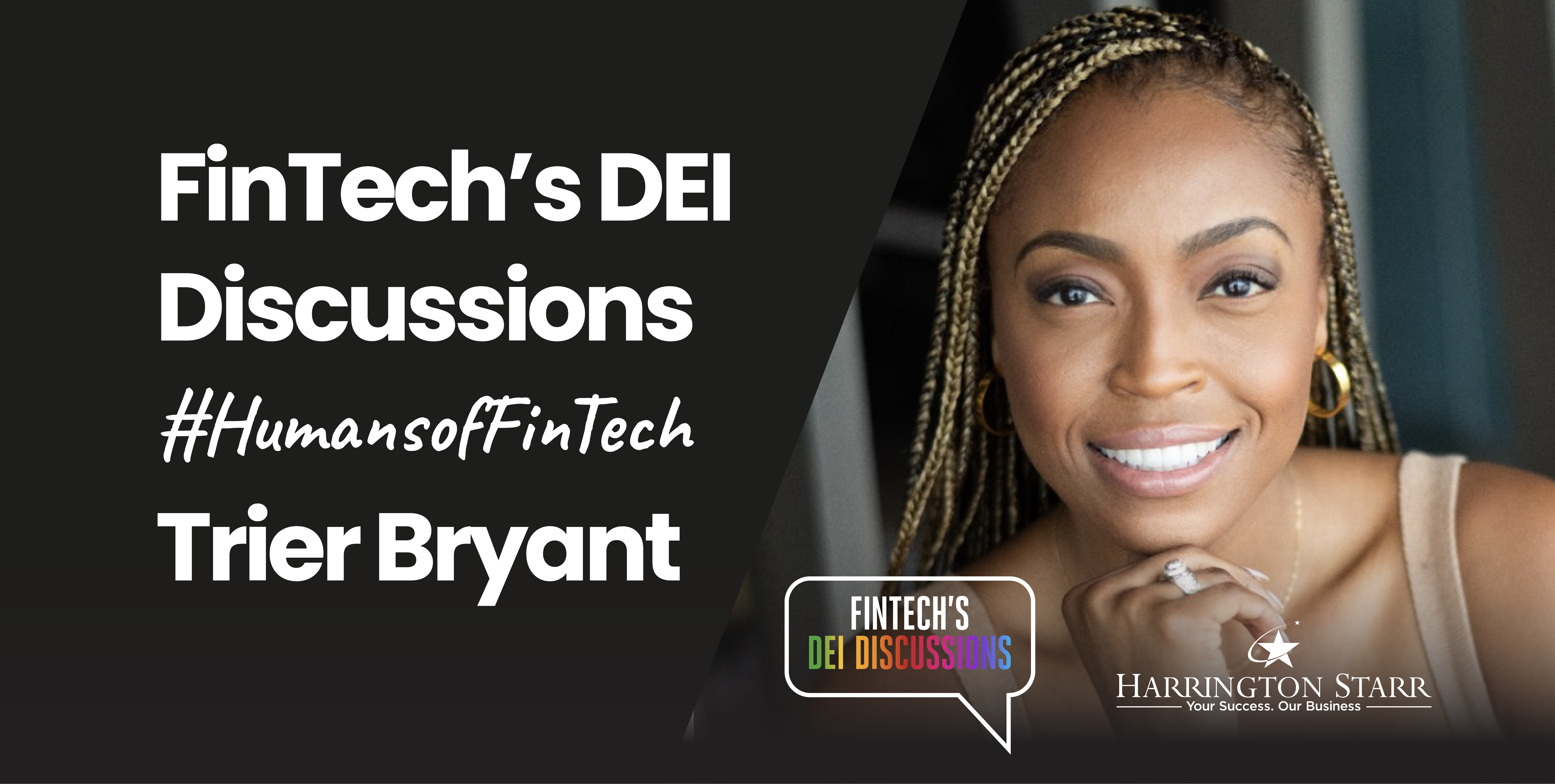 FinTech's DEI Discussions #HumansofFinTech | Trier Bryant, Investor, People (HR) and DEI Executive