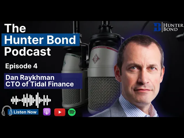 The Hunter Bond Podcast: Dan Raykhman of Tidal Finance