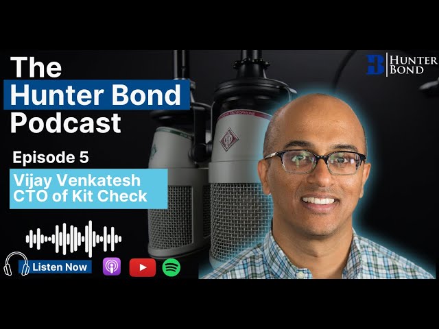 The Hunter Bond Podcast: Vijay Venkatesh of Kit Check