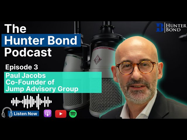 The Hunter Bond Podcast: Paul Jacobs of Jump Advisory Group