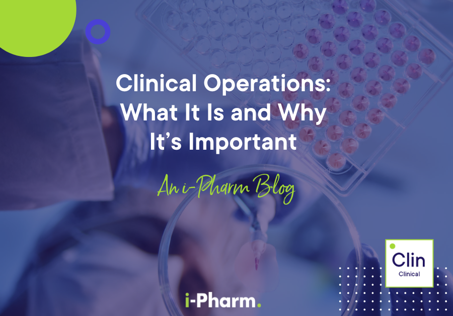Clinical Operations: What It Is and Why It’s Important