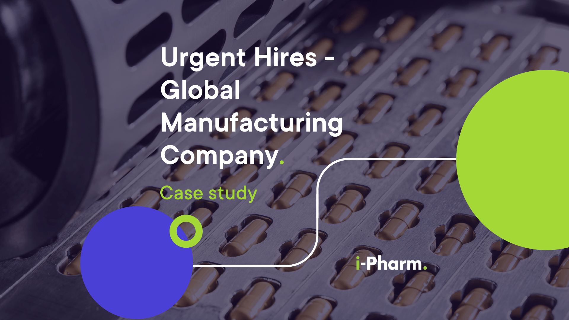 Case Study: Urgent Hires for Global Manufacturing Company