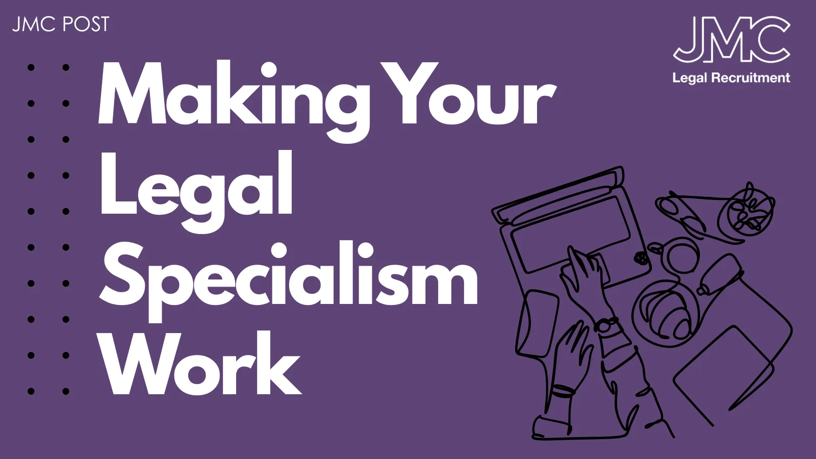 Making Your Legal Specialism Work