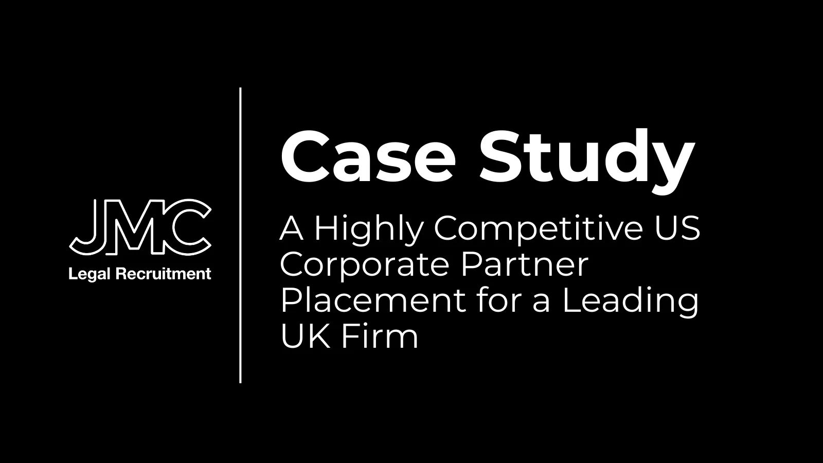 A Highly Competitive US Corporate Partner Placement for a Leading UK Firm