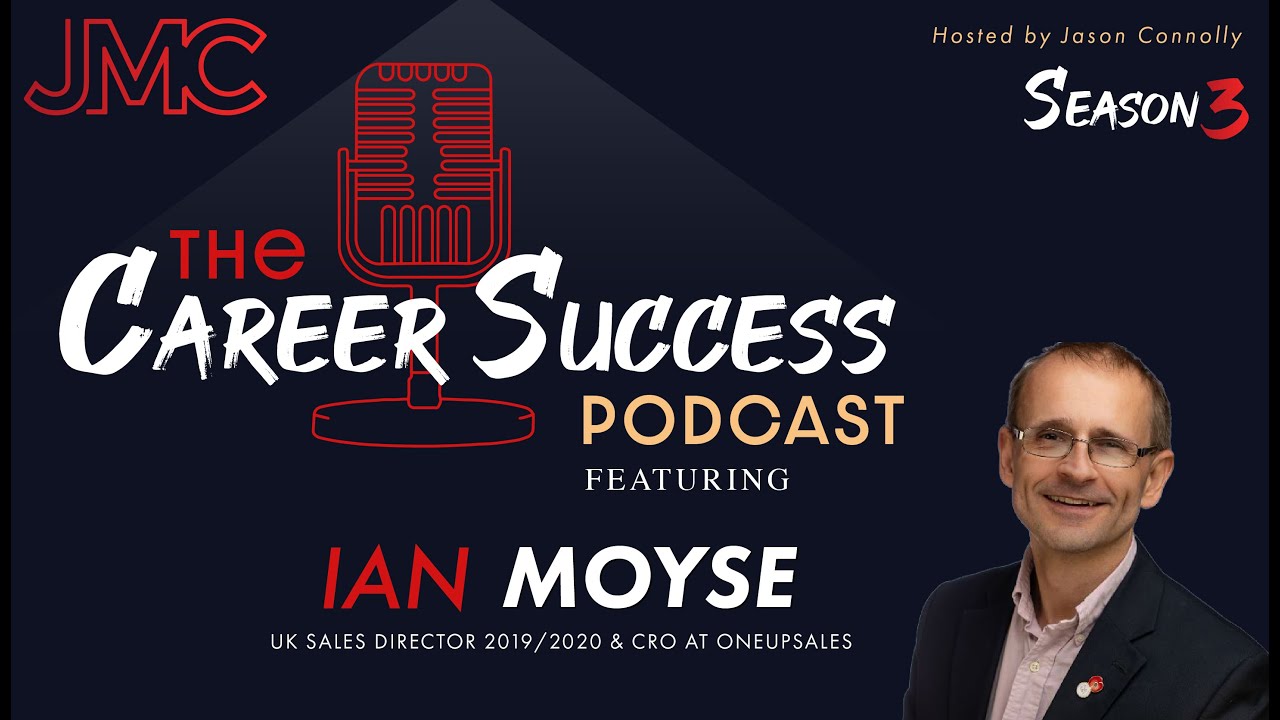The Career Success Podcast w/ Ian Moyse & Jason Connolly