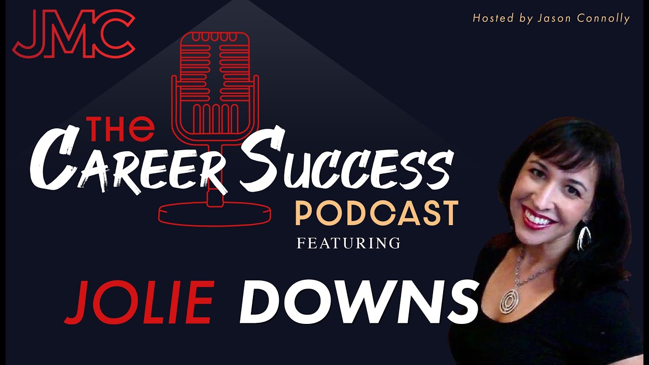 The Career Success Podcast w/ Jolie Downs & Jason Connolly