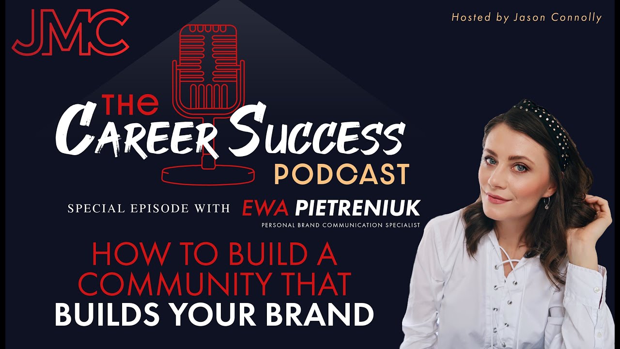 The Career Success Podcast: How to build a community that builds your brand w/ Ewa Pietreniuk